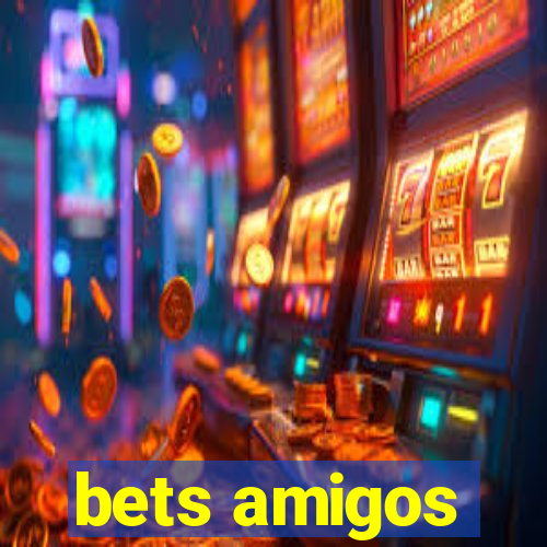 bets amigos