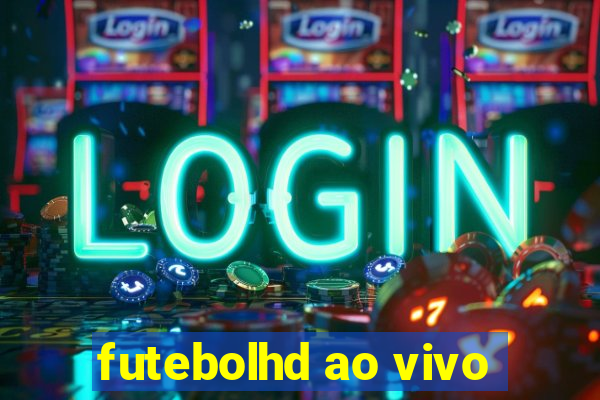 futebolhd ao vivo