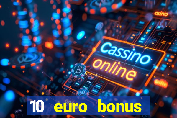 10 euro bonus einzahlung casino