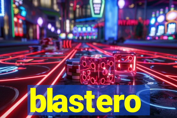 blastero