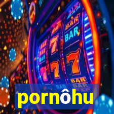 pornôhu