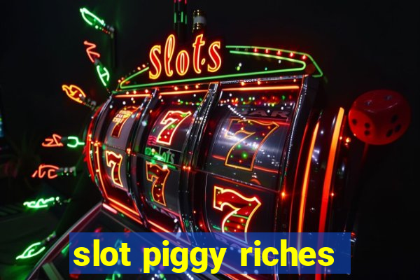 slot piggy riches