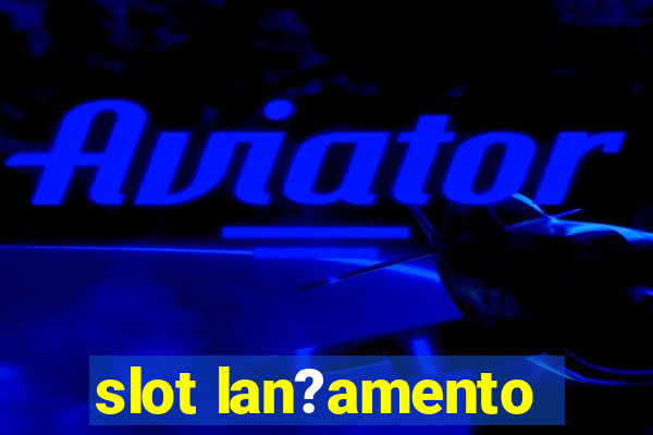 slot lan?amento