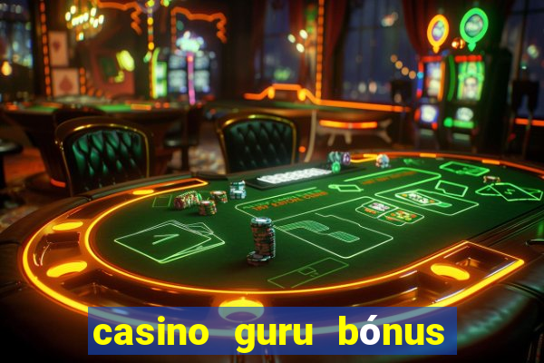 casino guru bónus sem depósito