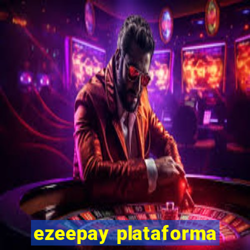 ezeepay plataforma