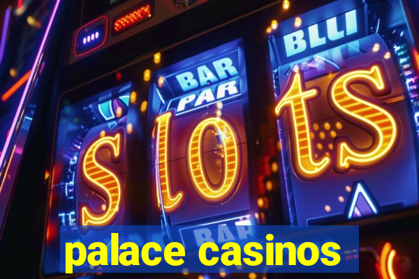 palace casinos