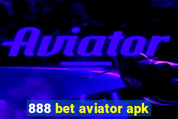 888 bet aviator apk