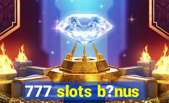 777 slots b?nus