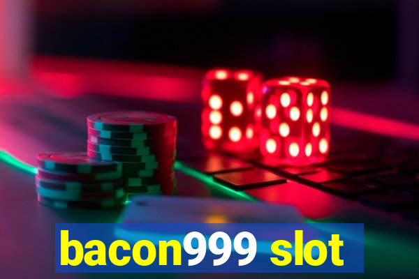 bacon999 slot