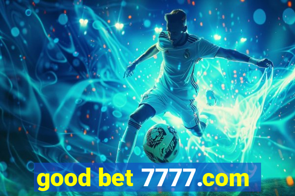 good bet 7777.com