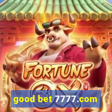 good bet 7777.com