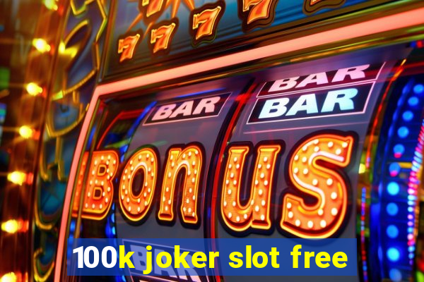 100k joker slot free