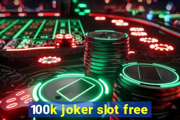 100k joker slot free