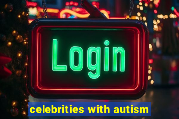 celebrities with autism