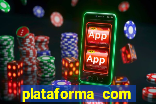 plataforma com bonus gratis