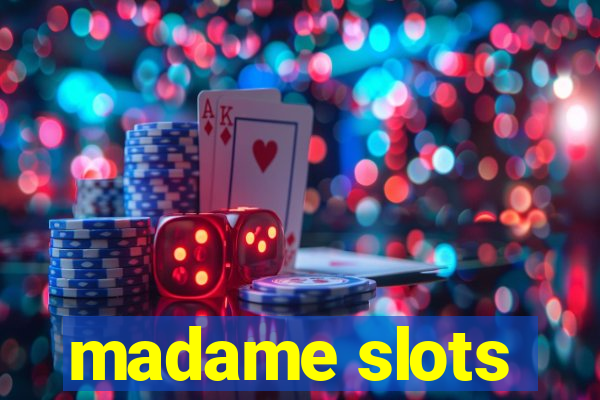 madame slots