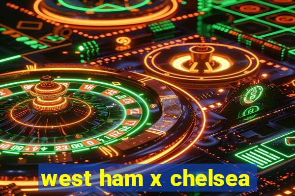 west ham x chelsea