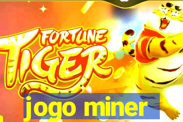 jogo miner