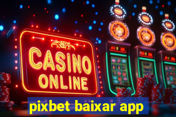 pixbet baixar app