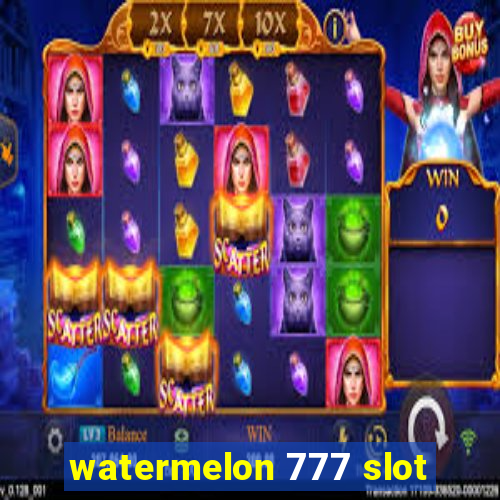 watermelon 777 slot