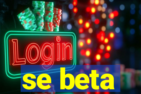 se beta