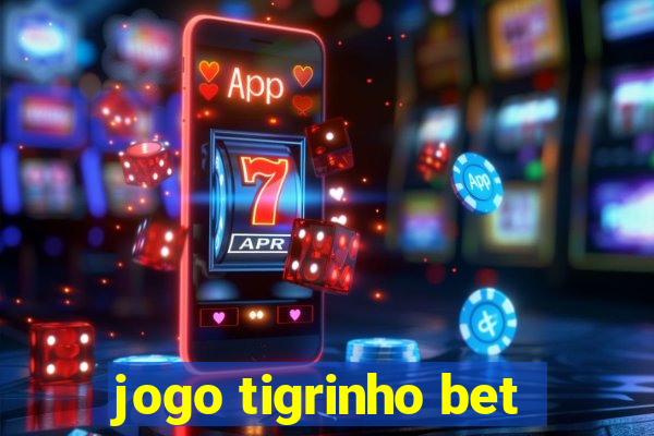 jogo tigrinho bet