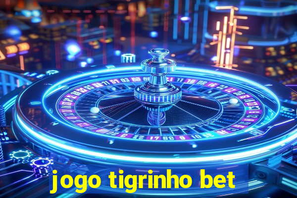 jogo tigrinho bet