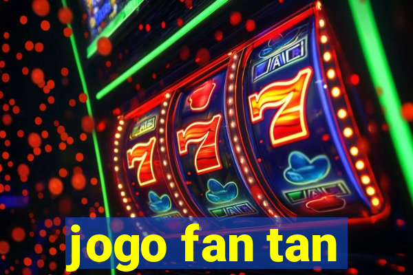 jogo fan tan