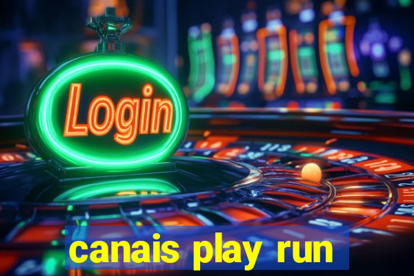 canais play run