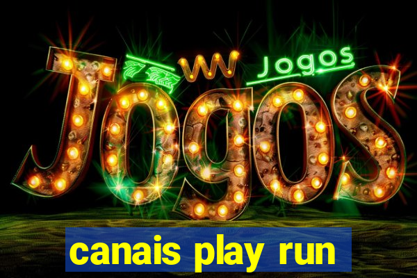 canais play run