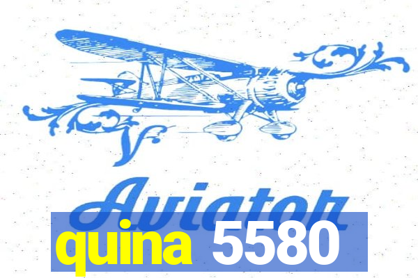 quina 5580