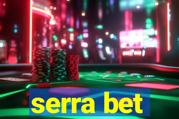 serra bet