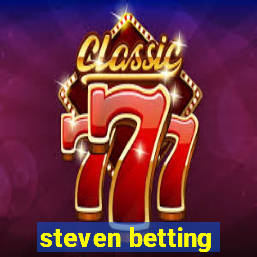 steven betting