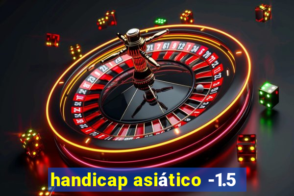 handicap asiático -1.5