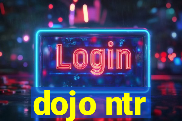 dojo ntr