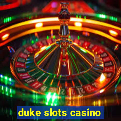 duke slots casino