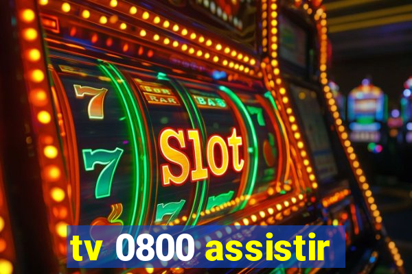 tv 0800 assistir