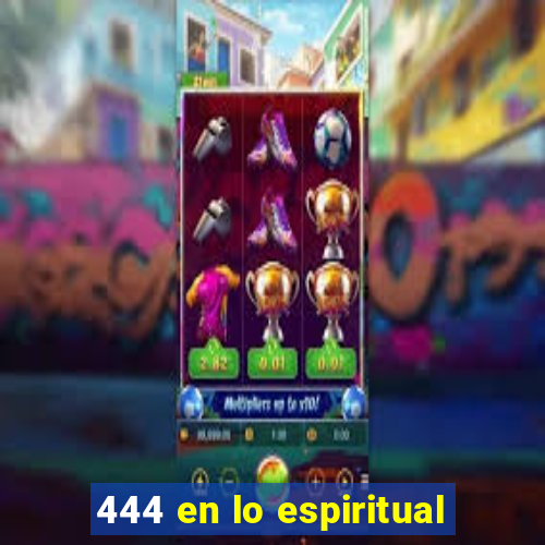 444 en lo espiritual