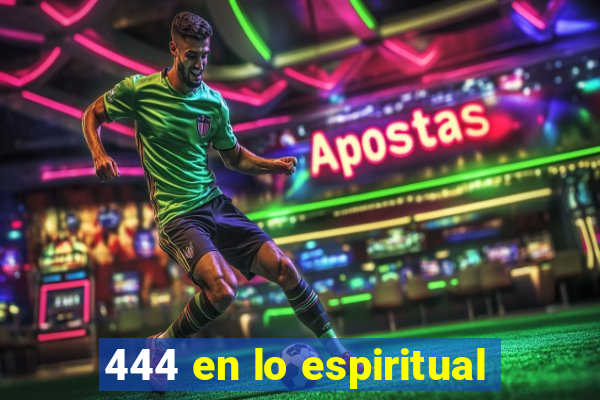 444 en lo espiritual