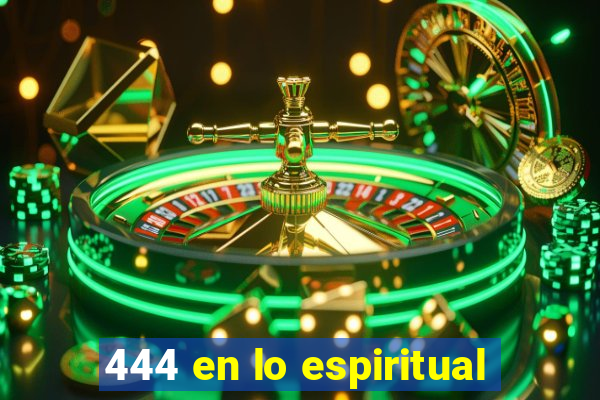 444 en lo espiritual