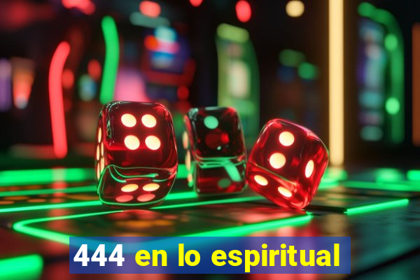 444 en lo espiritual