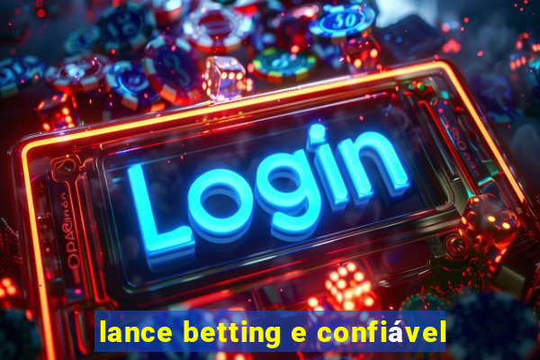 lance betting e confiável