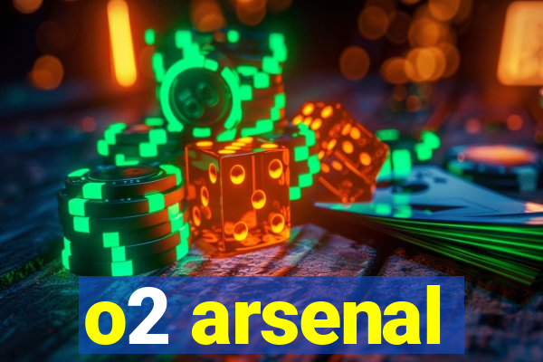 o2 arsenal