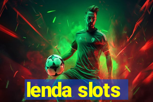 lenda slots