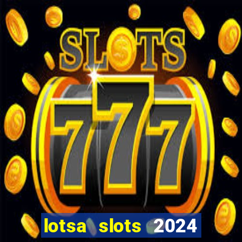 lotsa slots 2024 paga mesmo