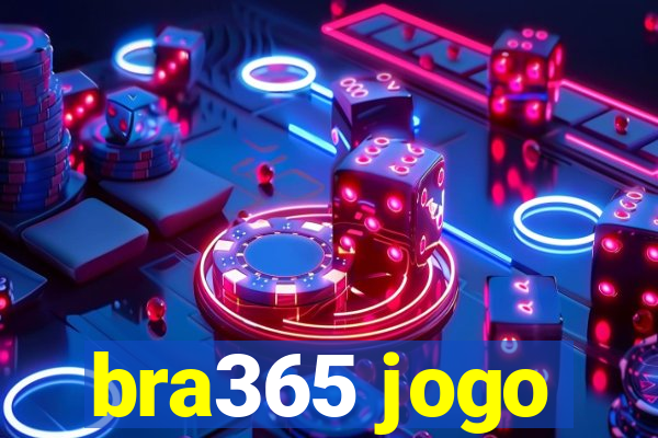 bra365 jogo