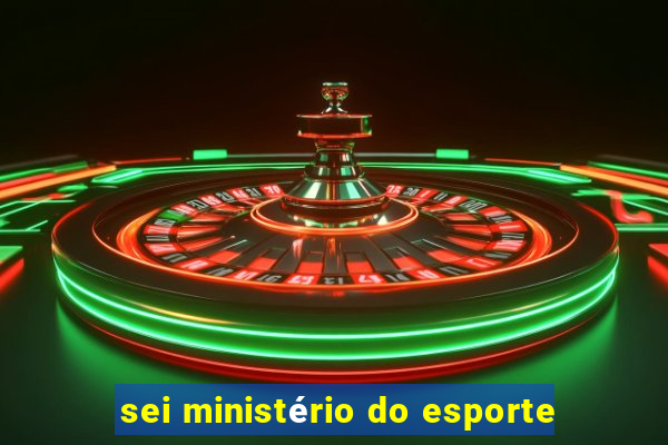 sei ministério do esporte