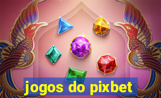 jogos do pixbet