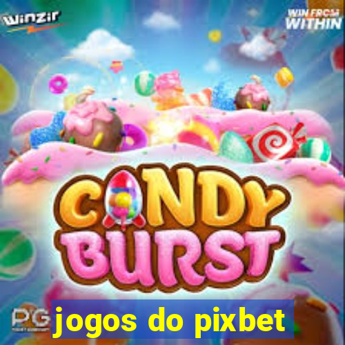 jogos do pixbet