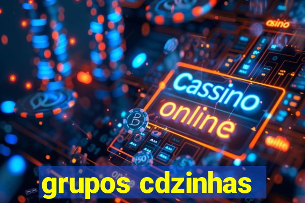 grupos cdzinhas